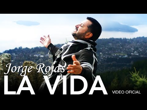 Jorge Rojas - La Vida | Video Oficial