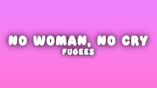 Fugees - No Woman, No Cry (Lyrics)