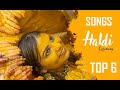 Top 6 Haldi Song || Nonstop Haldi Song || Sadi Song || Shadi
