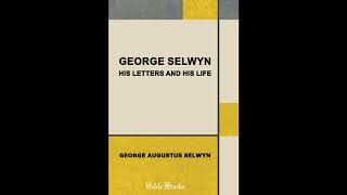George Selwyn: His Letters and His Life