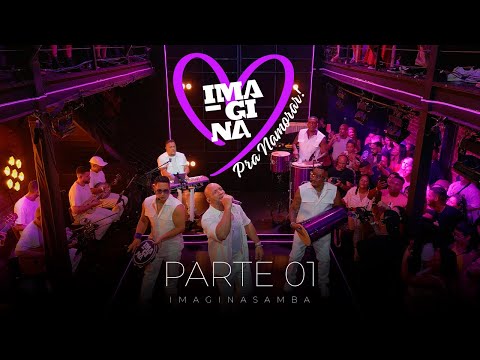 IMAGINAsamba - Imagina Pra Namorar (Parte 1) AO VIVO.