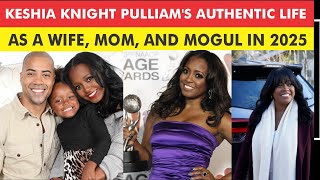 INSIDE KESHIA KNIGHT PULLIAM'S WORLD IN 2025: MARRIAGE, MOTHERHOOD, AND MULTI-MILLION DOLLAR SUCCESS