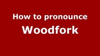 How to pronounce Woodfork