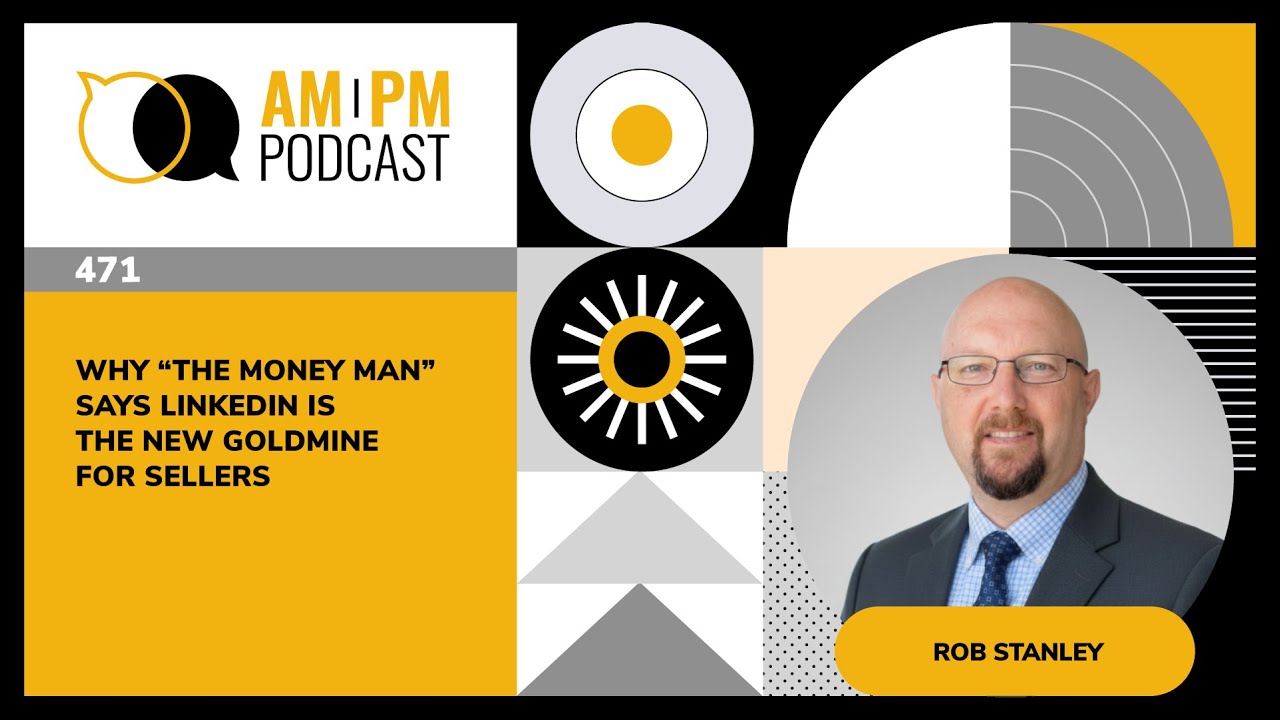 #471 – Why “The Money Man” Says LinkedIn Is the New Goldmine for Sellers