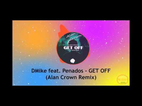 DMike Feat. Penados - Get Off (Alan Crown Remix)