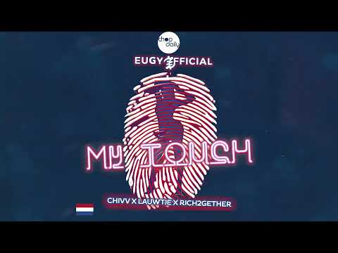 Eugy x Chop Daily - My Touch DUTCH MIX Ft. Chivv x Lauwtje x Rich2Gether [Visualiser] 🇳🇱