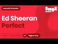 Ed Sheeran - Perfect (Higher Key) Acoustic Karaoke