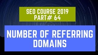 Number of Referring Domains | SEO Course 2019 Part# 64