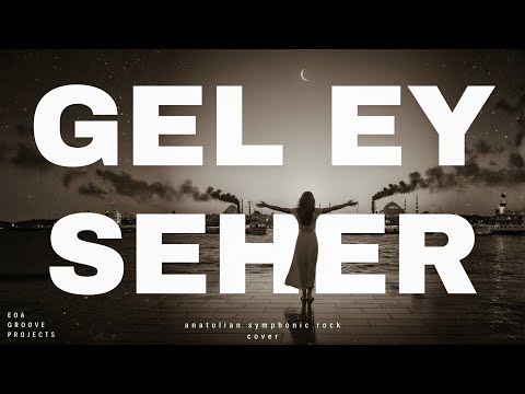 Gel Ey Seher - Anatolian Symphonic Rock Cover - EOA Records