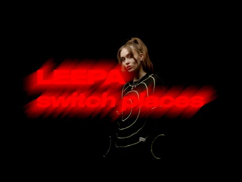 leepa - switch places (official video)