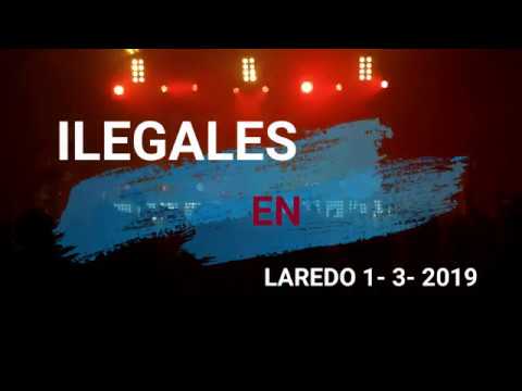 ILEGALES  - Laredo 1- 3 - 2019