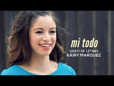 Kairy Marquez - Mi Todo - (Video Lyric Oficial)
