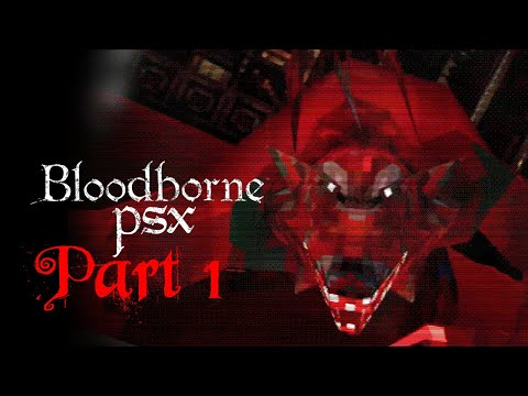 BLOODBORNE PSX (PART 1): Starting Your Journey In This Victorian Style Gothic Game.