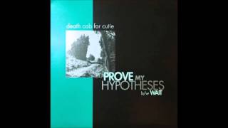 Death Cab For Cutie - Prove My Hypotheses