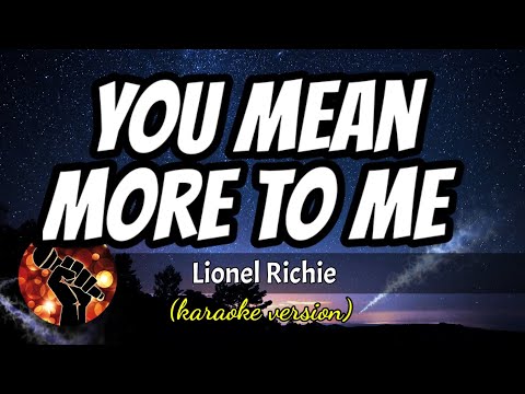 YOU MEAN MORE TO ME - LIONEL RICHIE (karaoke version)