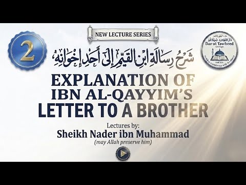 Lecture 2 — Explanation of Ibn al-Qayyim's Letter