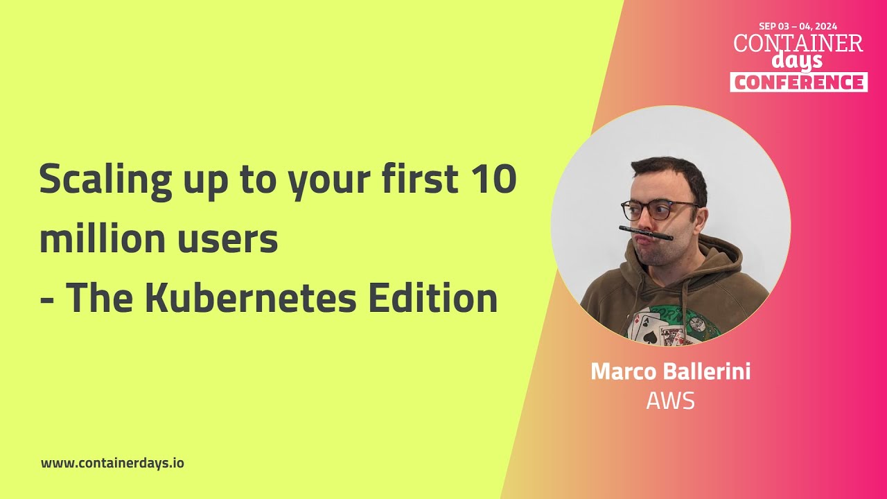 Scaling up to your first 10 million users - The Kubernetes Edition - Marco Ballerini