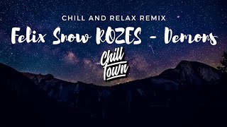 Felix Snow ROZES - Demons [Chill Town Remix]