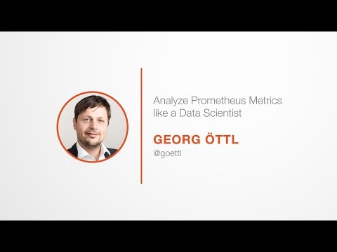 PromCon 2017: Analyze Prometheus Metrics like a Data Scientist - Georg Öttl