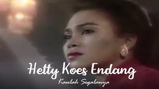 Download lagu Hetty Koes Endang - Kaulah Segalanya (Remastered Audio) mp3