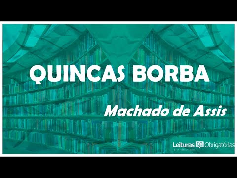 Quincas Borba (1891), de Machado de Assis. Prof. Marcelo Nunes
