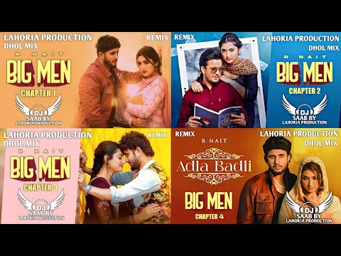 Big Men | All Chapter | Dhol Mix | R Nait | Dj Saab By Lahoria Production Remix Punjabi Song 2024