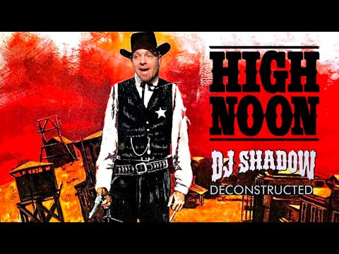 Deconstructing DJ Shadow - High Noon