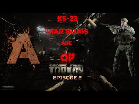 Escape from Tarkov Ep 02 - KS-23 Star slugs are OP - EFT compilations