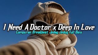Download lagu Waduhh Headset Wajib Full Volume 😭🔥 I NEED A DOCTOR X DEEP IN LOVE REAKBEAT PLAT KT FULL BASS 2026 mp3