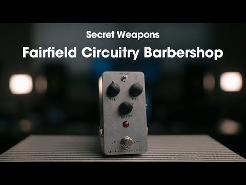 Fairfield Circuitry Barbershop Overdrive | Secret Weapons Demo & Review