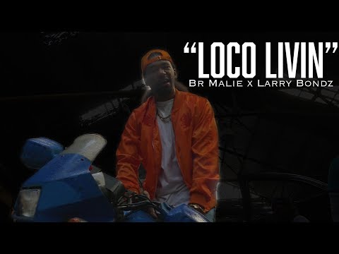 Loco Livin - Br Malie x Larry Bondz ( OFFICIAL MUSIC VIDEO )