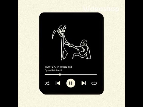 Get Your Own Oil (Dylan Reinhardt)