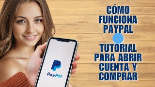 Cómo Funciona PayPal 🔵 Tutorial Para Abrir Cuenta y Comprar | Cómo Utilizar PayPal – Guía Completa