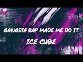 Ice Cube Gangsta Rap Made Me Do It Lyric Video Myspace