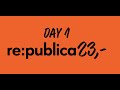 re:publica Berlin 2023: Tag 1