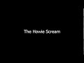 The Howie Scream
