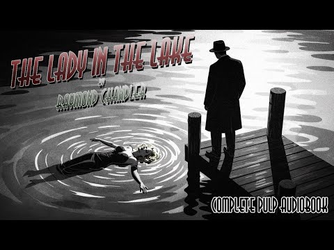 THE LADY IN THE LAKE by Raymond Chandler - Full Pulp Audiobook