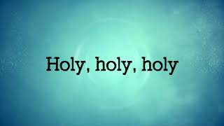 Holy, holy, holy lyric video as sung by Amy Grant
