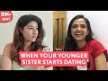 FilterCopy When Your Younger Sister Starts Dating Ft Ahsaas Channa And Shreya Mehta