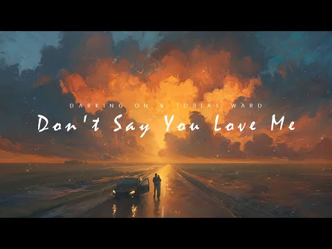 Darking On & Tobias Ward - Don't Say You Love Me