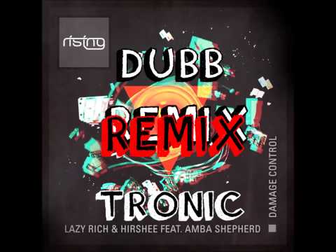 Lazy Rich & Hirshee (feat. Amba Shepherd) - Damage Control (Dubb Tronic Remix)