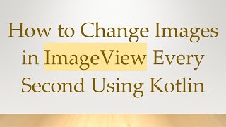 Download the video "How to Change Images in ImageView Every Second Using Kotlin"