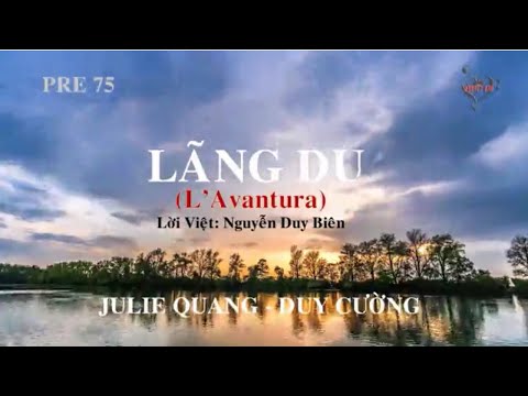 LÃNG DU - Nhạc Ngoại - Lời Nguyễn Duy Biên - Julie Quang & Duy Cường (Pré 75)