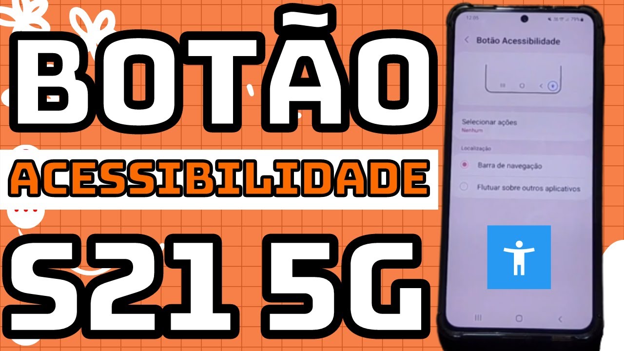 COMO ATIVAR E USAR O BOTÃO DE ACESSIBILIDADE DO CELULAR SAMSUNG S21 5G
