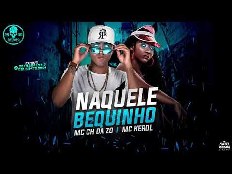 🔴CH DA ZO. MC KEROL - NAQUELE BEQUINHO - (BREGA FUNK)