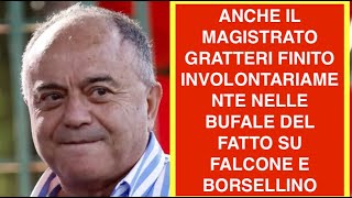 ANCHE IL MAGISTRATO GRATTERI FINITO INVOLONTARIAMENTE NELLE BUFALE DEL FATTO SU FALCONE E BORSELLINO