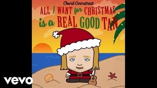 Chord Overstreet - All I Want For Christmas Is A Real Good Tan (Official Audio)