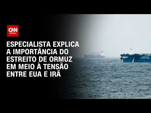 Por que o Estreito de Ormuz é estratégico na tensão entre EUA e Irã? | AGORA CNN