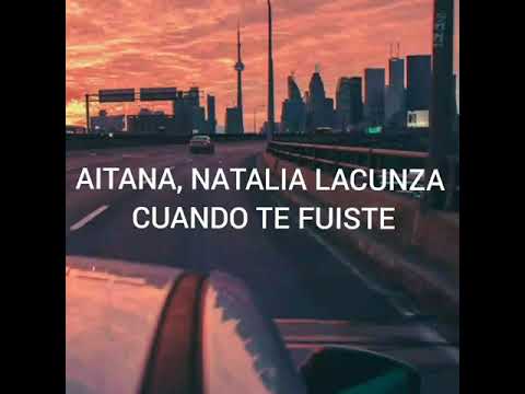 Aitana, Natalia Lacunza - Cuando te fuiste (Letra)