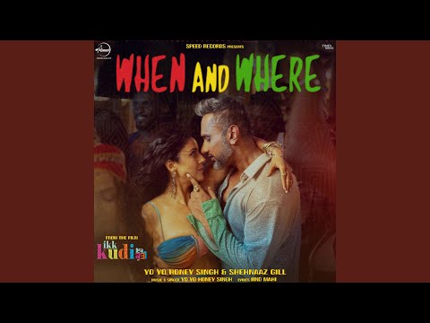 When And Where (From "ikk kudi") — watch video